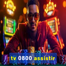 tv 0800 assistir